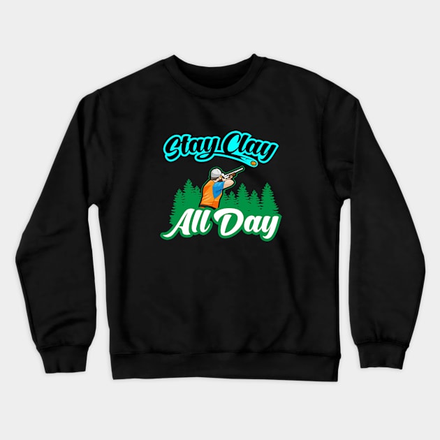 Stay Clay All Day Skeet Shooting Pigeon Shooter Crewneck Sweatshirt by bigD